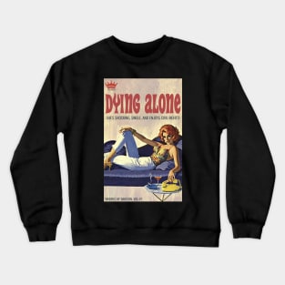 DYING ALONE: She's shocking, single, and enjoys civil rights! Crewneck Sweatshirt